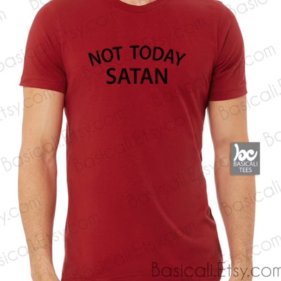 Not Today Satan T Shirt Soft and Comfy Unisex TS